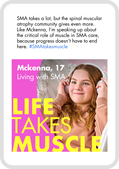 Life Takes Muscle #SMAtakesmuscle awareness post featuring community member living with SMA