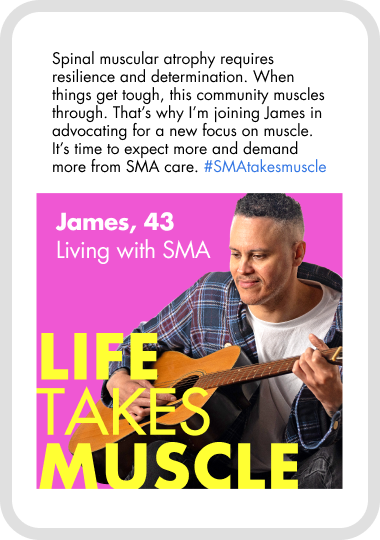 Life Takes Muscle #SMAtakesmuscle awareness post featuring community member living with SMA